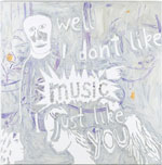 Kaspar Kaum Bonnén: Well I don't like music, I just like you